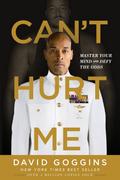 Can’t Hurt Me: Master Your Mind and Defy the Odds