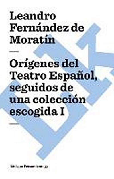 Orígenes del Teatro Español, seguidos de una colección escogida