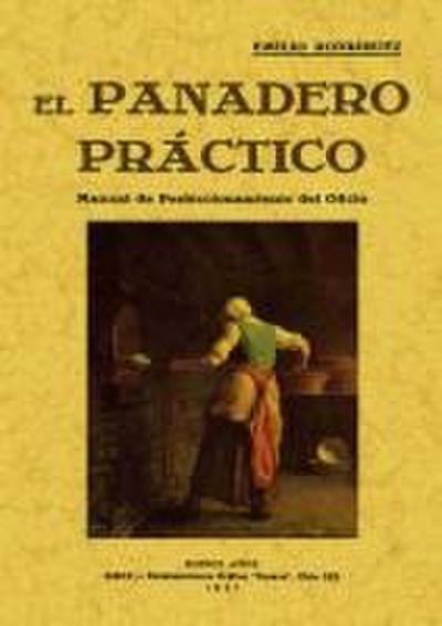El panadero práctico : manual de perfeccionamiento del oficio