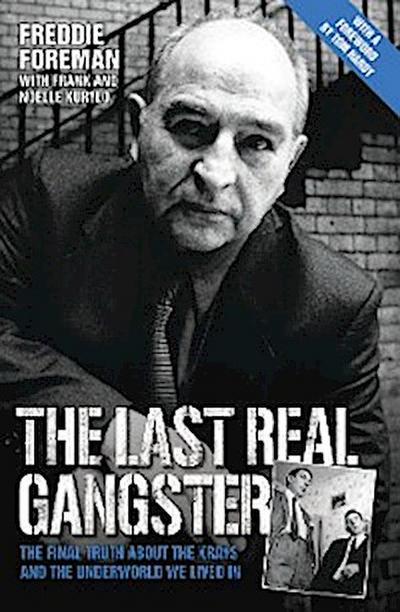 The Last Real Gangster - The Final Truth About The Krays And The Underworld We Lived In