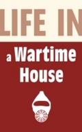Life in a Wartime House: 1939-1945