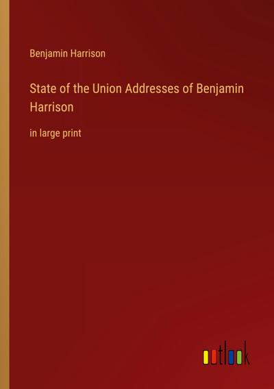 State of the Union Addresses of Benjamin Harrison
