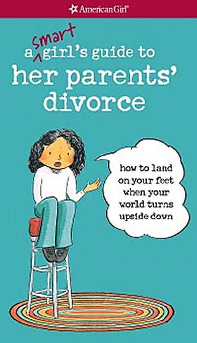 A Smart Girl’s Guide to Her Parents’ Divorce