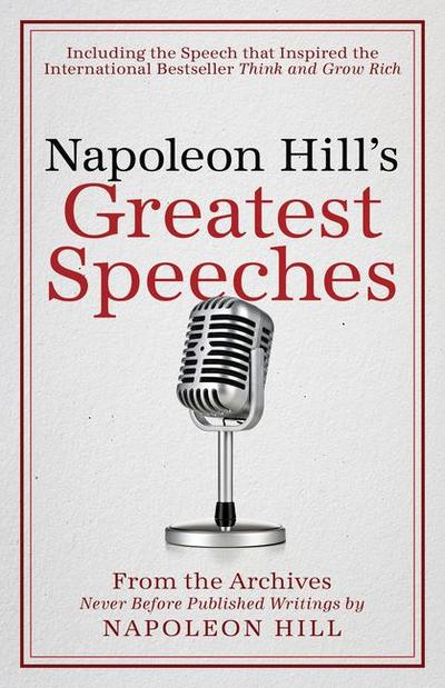 Napoleon Hill’s Greatest Speeches