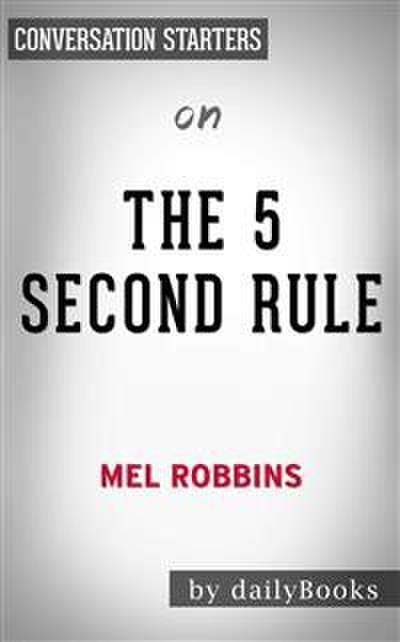 The 5 Second Rule: Transform your Life, Work, and Confidence with Everyday Courage by Mel Robbins | Conversation Starters