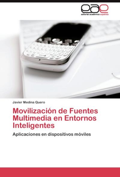 Movilización de Fuentes Multimedia en Entornos Inteligentes - Javier Medina Quero