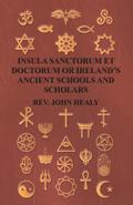 Insula Sanctorum Et Doctorum Or Ireland’s Ancient Schools And Scholars