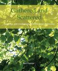 Gathered and Scattered