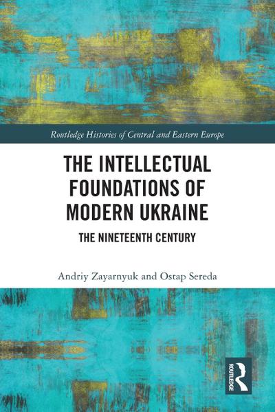 The Intellectual Foundations of Modern Ukraine