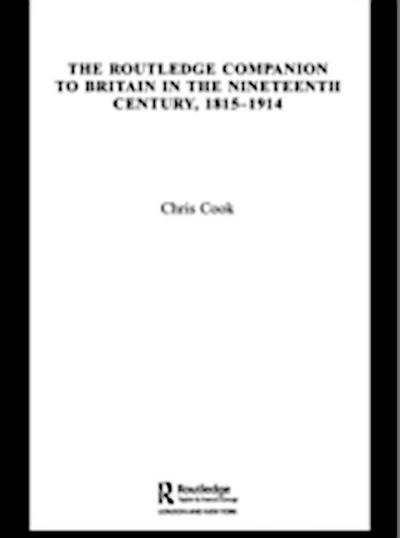 Routledge Companion to Britain in the Nineteenth Century, 1815-1914