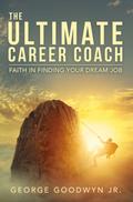 The Ultimate Career Coach   Faith In Finding Your Dream Job