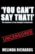 You Can’t Say That!: The Demise of Free Thought in Australia