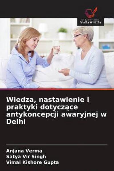 Wiedza, nastawienie i praktyki dotycz¿ce antykoncepcji awaryjnej w Delhi