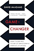 Game-Changer: Game Theory and the Art of Transforming Strategic Situations