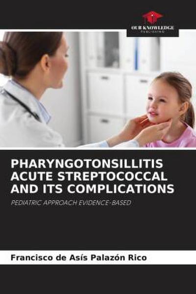 PHARYNGOTONSILLITIS ACUTE STREPTOCOCCAL AND ITS COMPLICATIONS