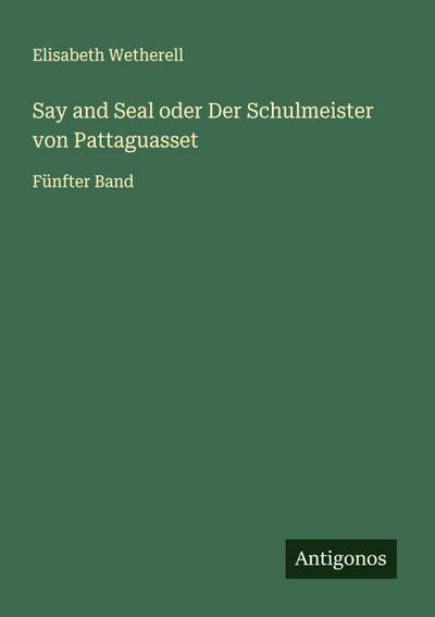 Say and Seal oder Der Schulmeister von Pattaguasset
