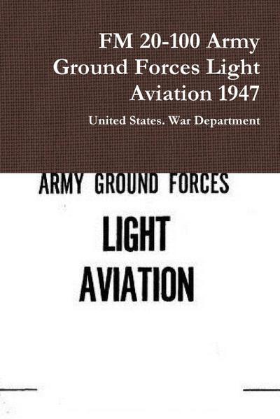 FM 20-100 Army Ground Forces Light Aviation 1947