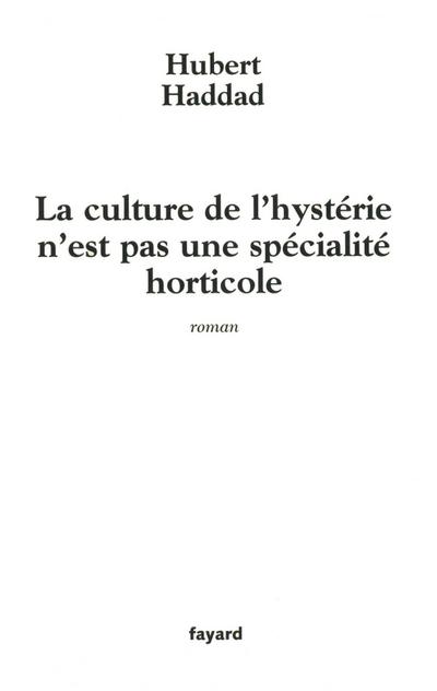 La culture de l’hystérie n’est pas une spécialité horticole