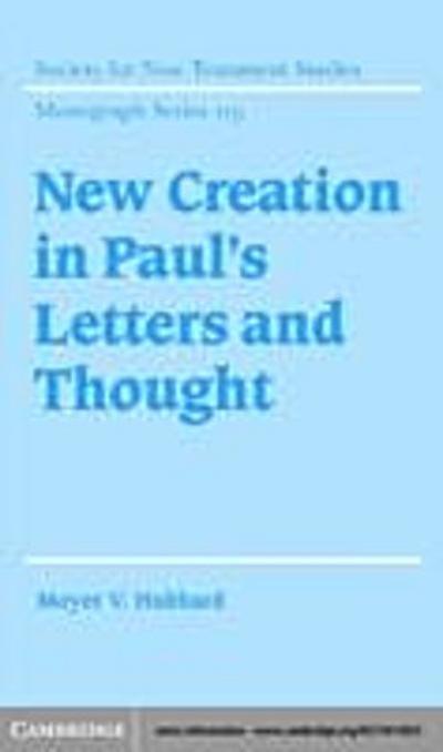 New Creation in Paul’s Letters and Thought