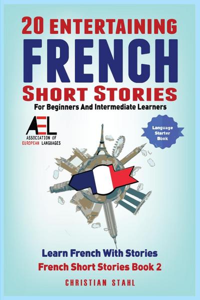 20 Entertaining French Short Stories for Beginners and Intermediate Learners  Learn French With Stories