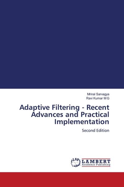 Adaptive Filtering - Recent Advances and Practical Implementation