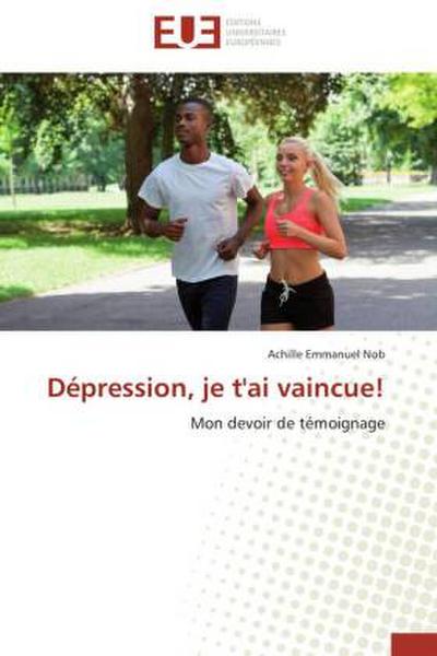 Dépression, je t’ai vaincue!