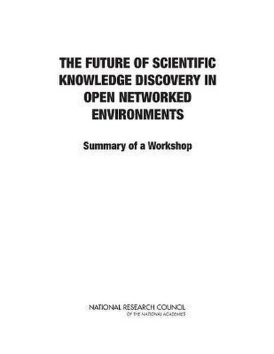 The Future of Scientific Knowledge Discovery in Open Networked Environments