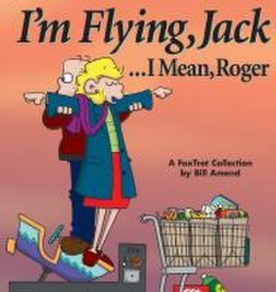 I’m Flying, Jack...I Mean, Roger