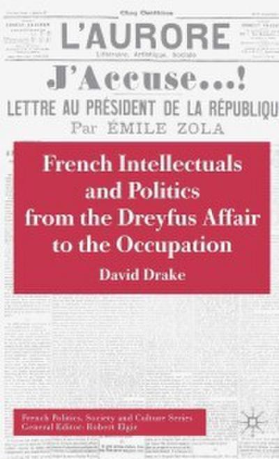 French Intellectuals and Politics from the Dreyfus Affair to the Occupation
