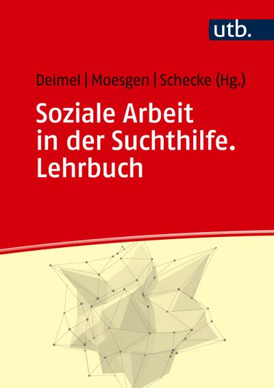 Soziale Arbeit in der Suchthilfe. Lehrbuch