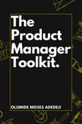 The Product Manager’s Toolkit