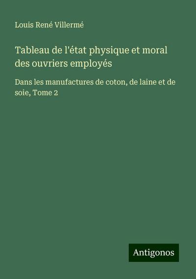 Tableau de l’état physique et moral des ouvriers employés