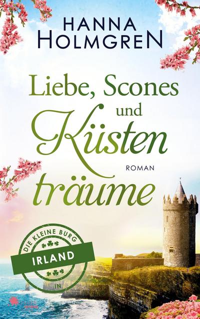 Liebe, Scones und Küstenträume (Die kleine Burg in Irland)