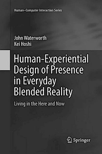 Human-Experiential Design of Presence in Everyday Blended Reality