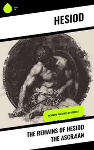 The Remains of Hesiod the Ascræan
