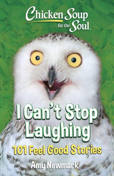 Chicken Soup for the Soul: I Can’t Stop Laughing