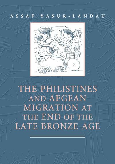 The Philistines and Aegean Migration at the End of the Late Bronze             Age
