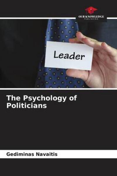 The Psychology of Politicians