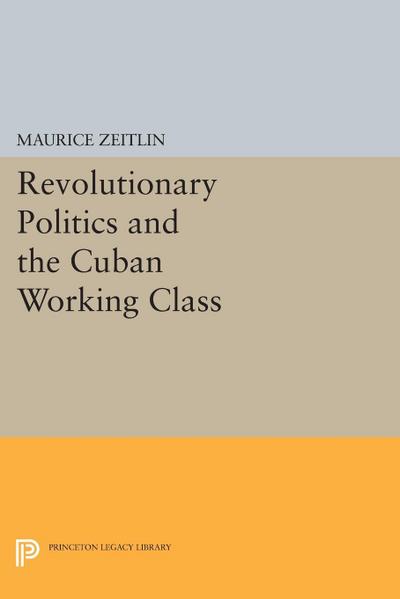 Revolutionary Politics and the Cuban Working Class
