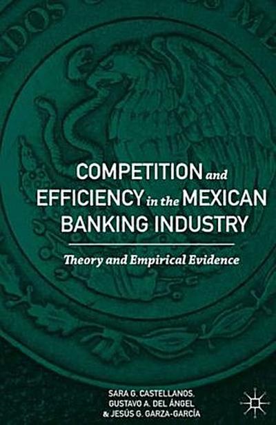 Competition and Efficiency in the Mexican Banking Industry