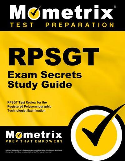 RPSGT Exam Secrets Study Guide: RPSGT Test Review for the Registered Polysomnographic Technologist Examination