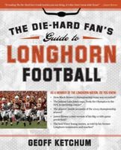 The Die-Hard Fan’s Guide to Longhorn Football