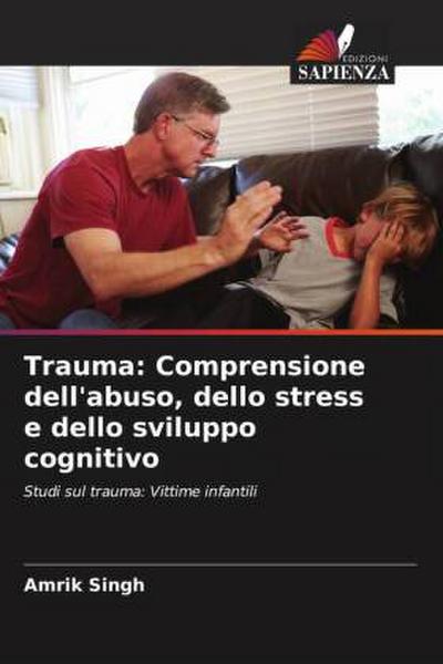 Trauma: Comprensione dell’abuso, dello stress e dello sviluppo cognitivo