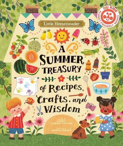 Little Homesteader: A Summer Treasury of Recipes, Crafts, and Wisdom