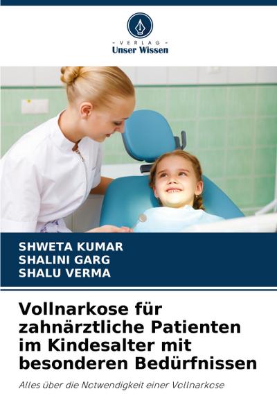 Vollnarkose für zahnärztliche Patienten im Kindesalter mit besonderen Bedürfnissen