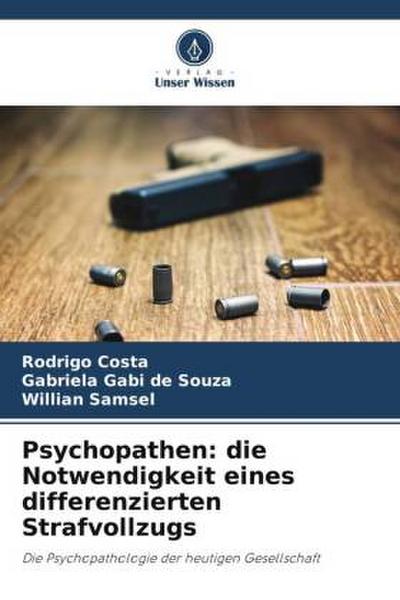 Psychopathen: die Notwendigkeit eines differenzierten Strafvollzugs