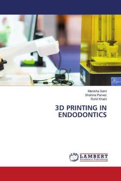 3D PRINTING IN ENDODONTICS