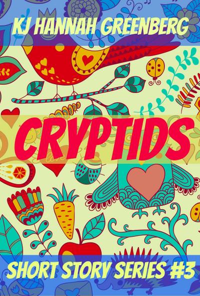 Cryptids (KJ Hannah Greenberg Short Story Series, #3)