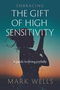 Embracing the Gift of High Sensitivity