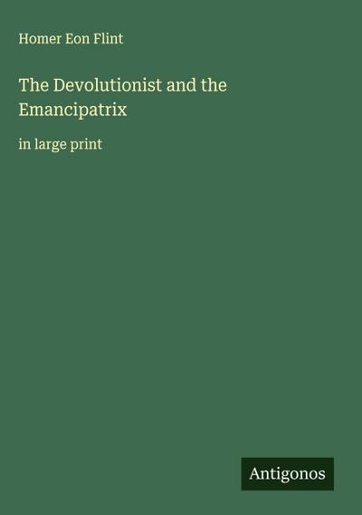 The Devolutionist and the Emancipatrix